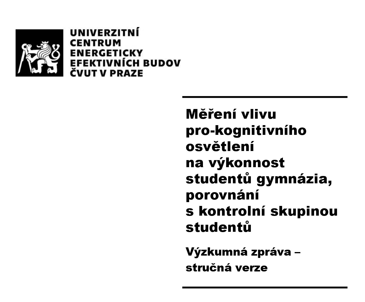 Zpráva z výzkumu vlivu pro-kognitivního osvětlení Spectrasol na studenty a pedagogy pražských gymnázií – stručná verze.
